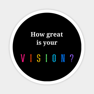 How great is your vision? Magnet
